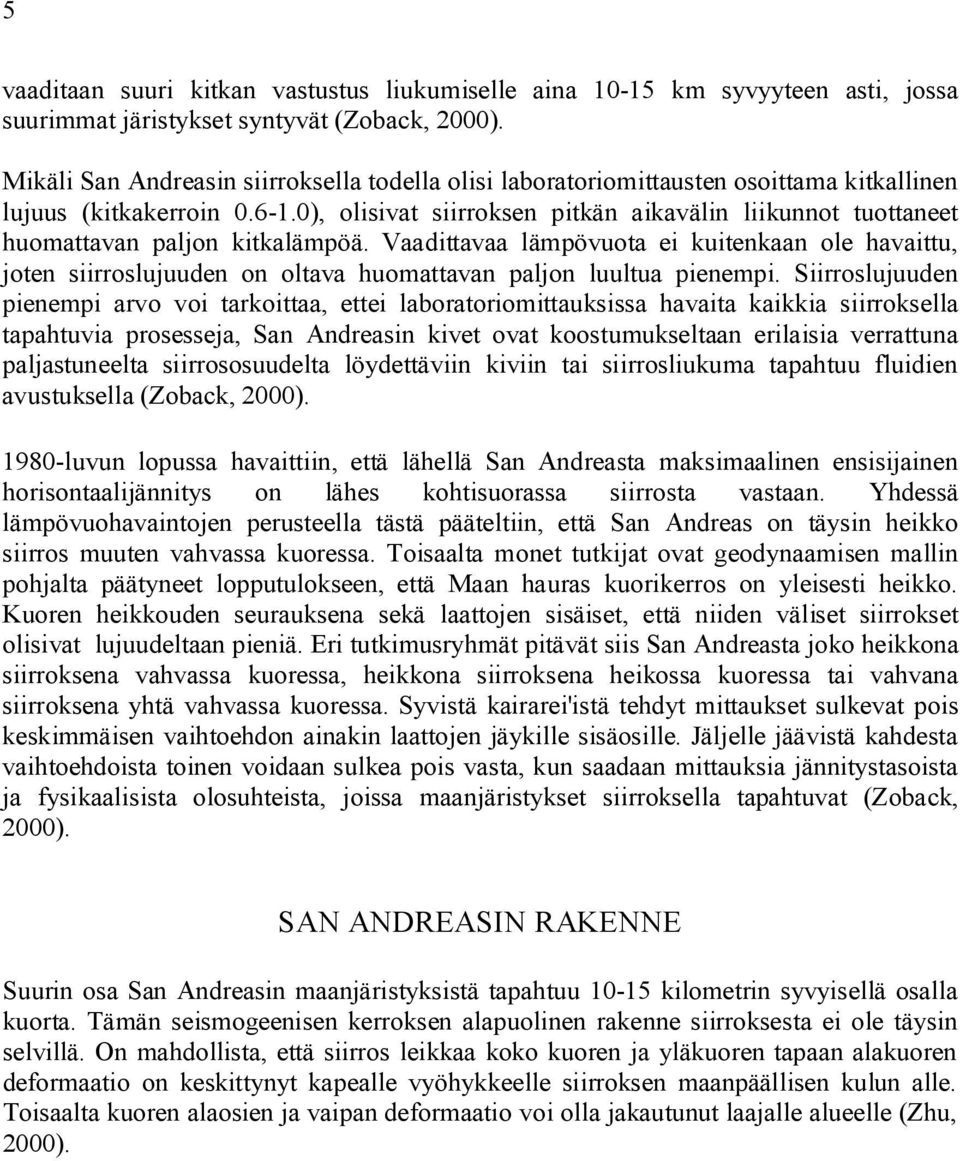 0), olisivat siirroksen pitkän aikavälin liikunnot tuottaneet huomattavan paljon kitkalämpöä.