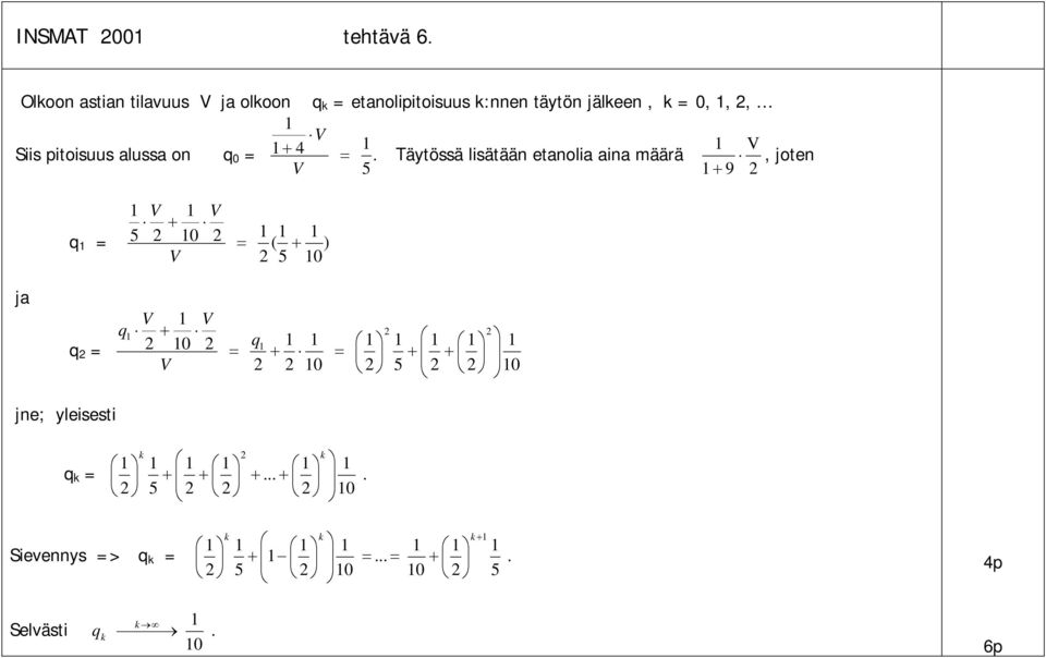 on q 0 = Täytössä lisätään etanolia aina määrä 9, joten q = ) 0