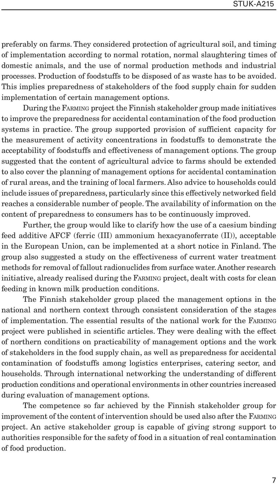 industrial processes. Production of foodstuffs to be disposed of as waste has to be avoided.