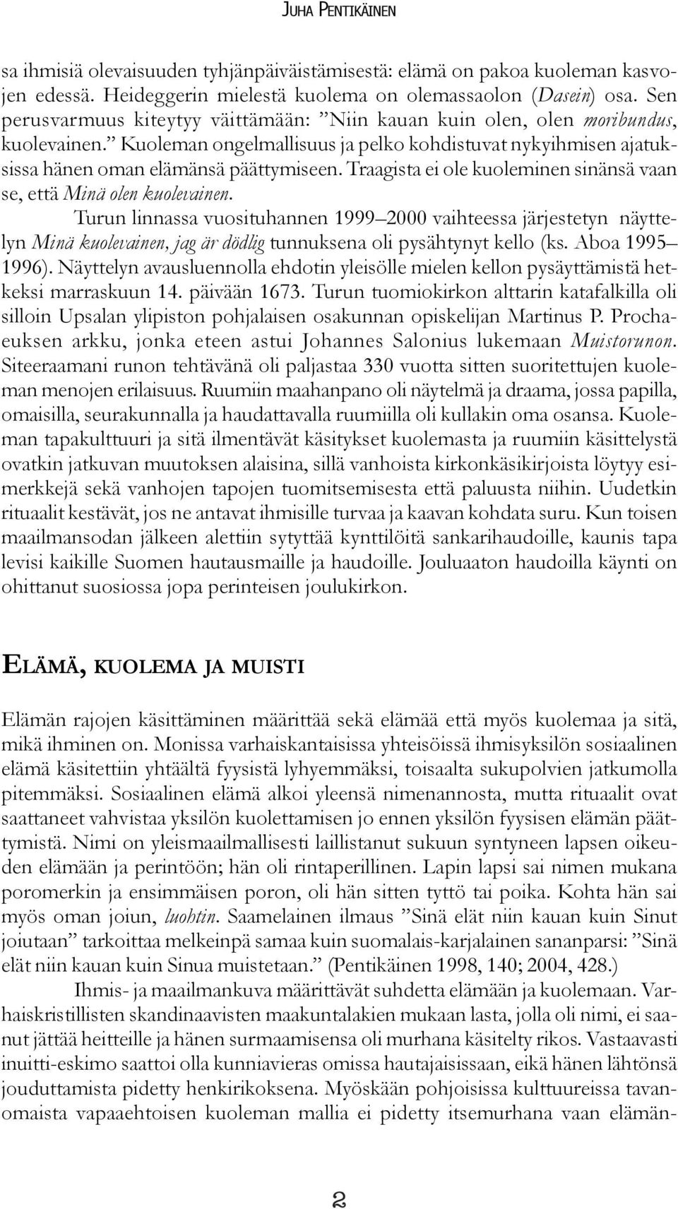 Traagista ei ole kuoleminen sinänsä vaan se, että Minä olen kuolevainen.