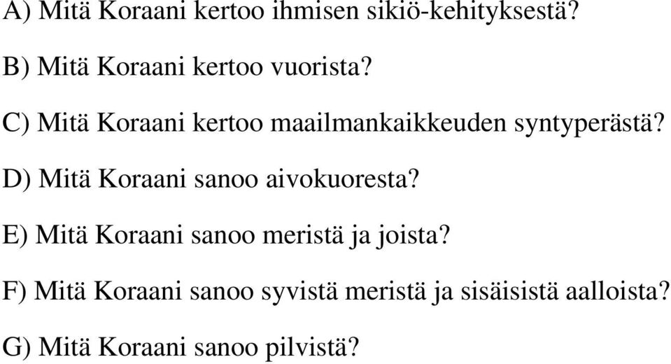 C) Mitä Koraani kertoo maailmankaikkeuden syntyperästä?