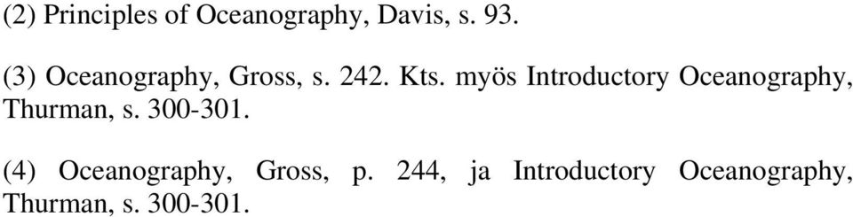 myös Introductory Oceanography, Thurman, s. 300-301.