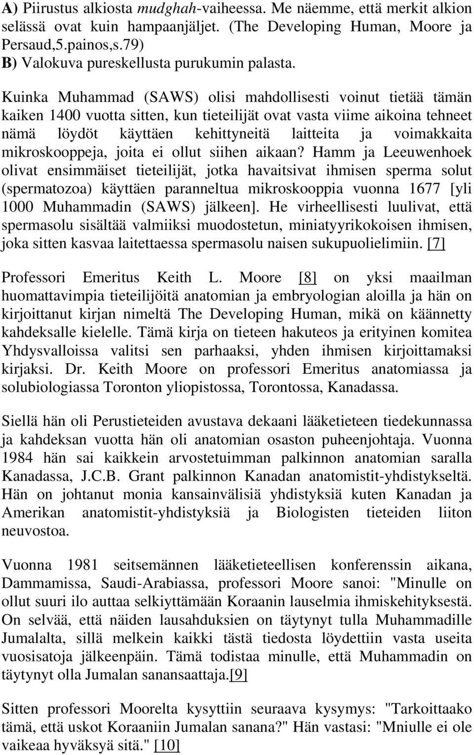 Kuinka Muhammad (SAWS) olisi mahdollisesti voinut tietää tämän kaiken 1400 vuotta sitten, kun tieteilijät ovat vasta viime aikoina tehneet nämä löydöt käyttäen kehittyneitä laitteita ja voimakkaita