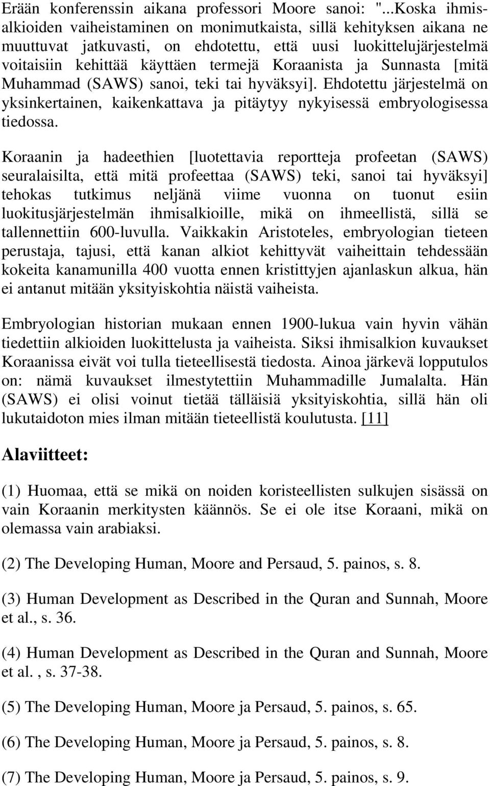 ja Sunnasta [mitä Muhammad (SAWS) sanoi, teki tai hyväksyi]. Ehdotettu järjestelmä on yksinkertainen, kaikenkattava ja pitäytyy nykyisessä embryologisessa tiedossa.