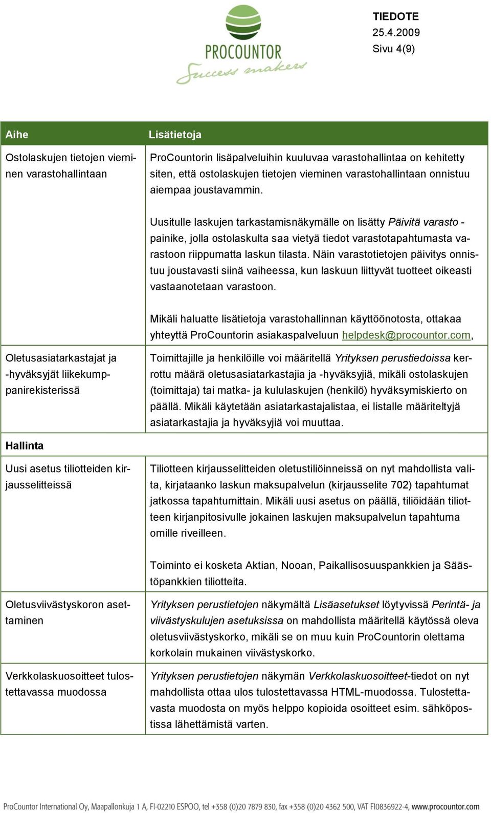 Näin varastotietojen päivitys onnistuu joustavasti siinä vaiheessa, kun laskuun liittyvät tuotteet oikeasti vastaanotetaan varastoon.