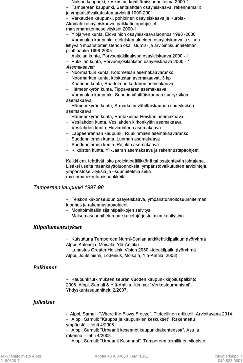 alueiden osayleiskaava ja siihen liittyvä Ympäristöministeriön osallistumis- ja arviointisuunnitelman pilottihanke 1998-2005 - Askolan kunta, Porvoonjokilaakson osayleiskaava 2000-1 - Pukkilan kunta,