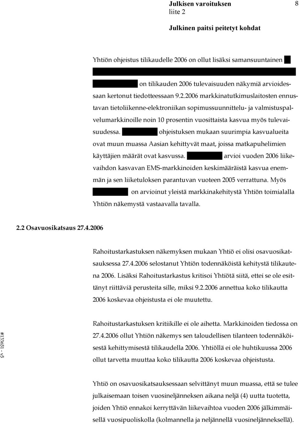 06 tulevaisuuden näkymiä arvioidessaan kertonut tiedotteessaan 9.2.