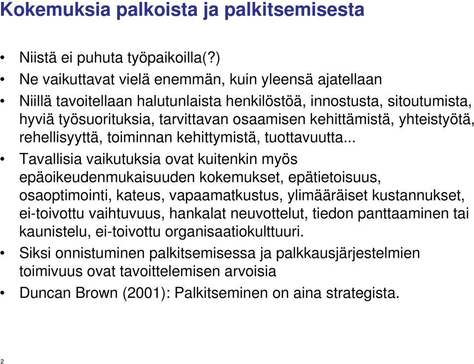 yhteistyötä, rehellisyyttä, toiminnan kehittymistä, tuottavuutta.