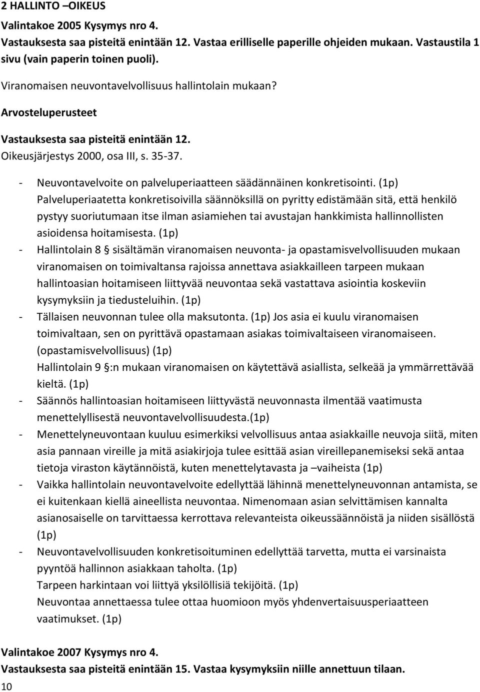 - Neuvontavelvoite on palveluperiaatteen säädännäinen konkretisointi.