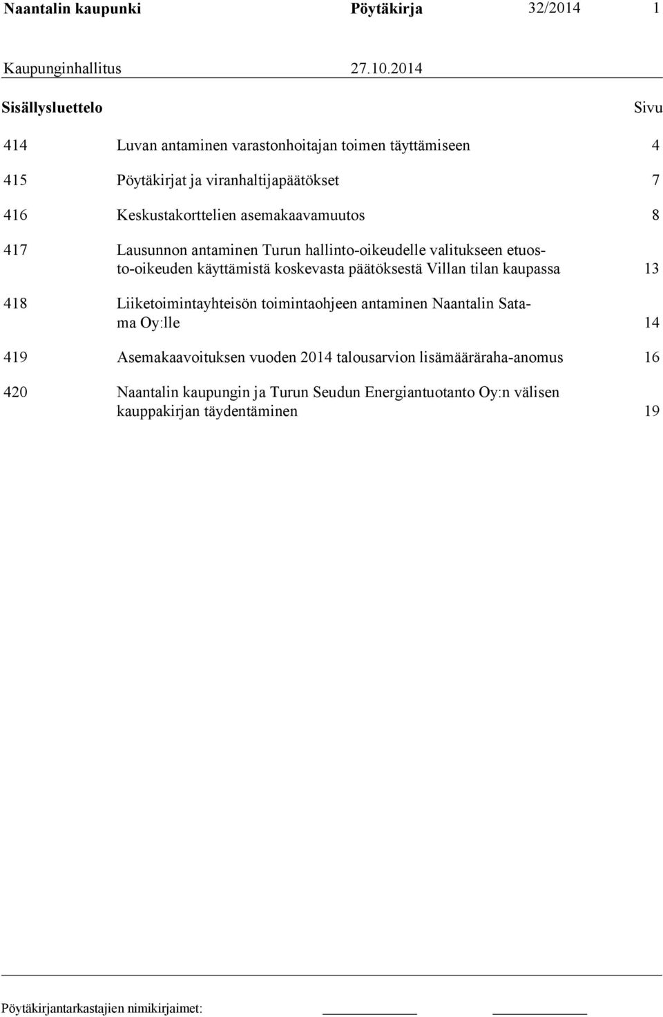 asemakaavamuutos 8 417 Lausunnon antaminen Turun hallinto-oikeudelle valitukseen etuosto-oikeuden käyttämistä koskevasta päätöksestä Villan tilan kaupassa