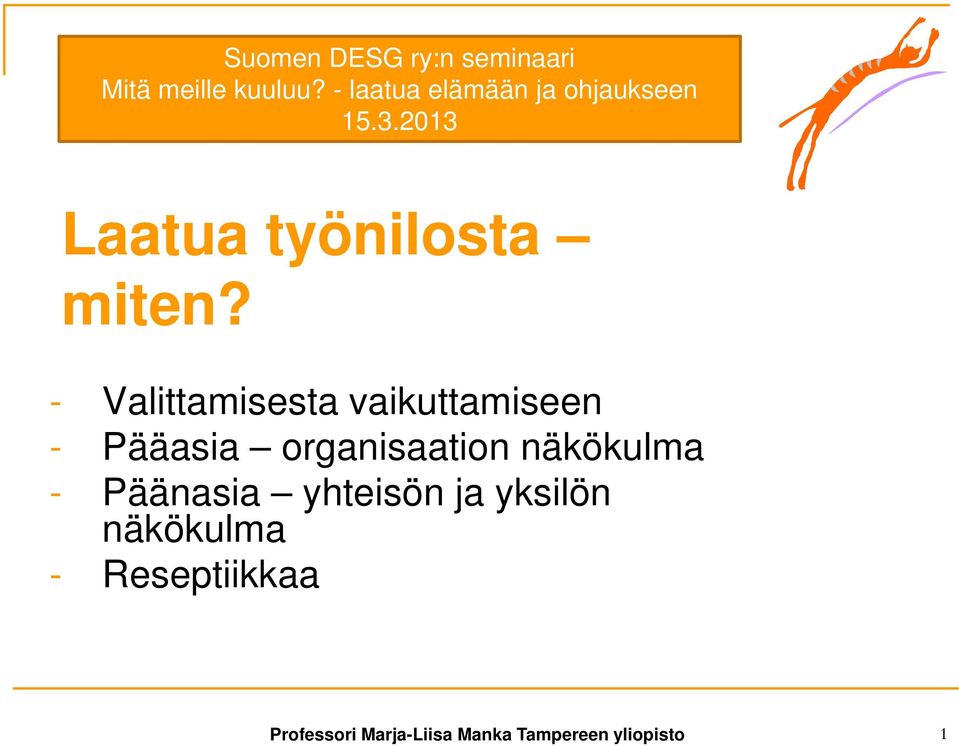 - Valittamisesta vaikuttamiseen - Pääasia organisaation näkökulma -