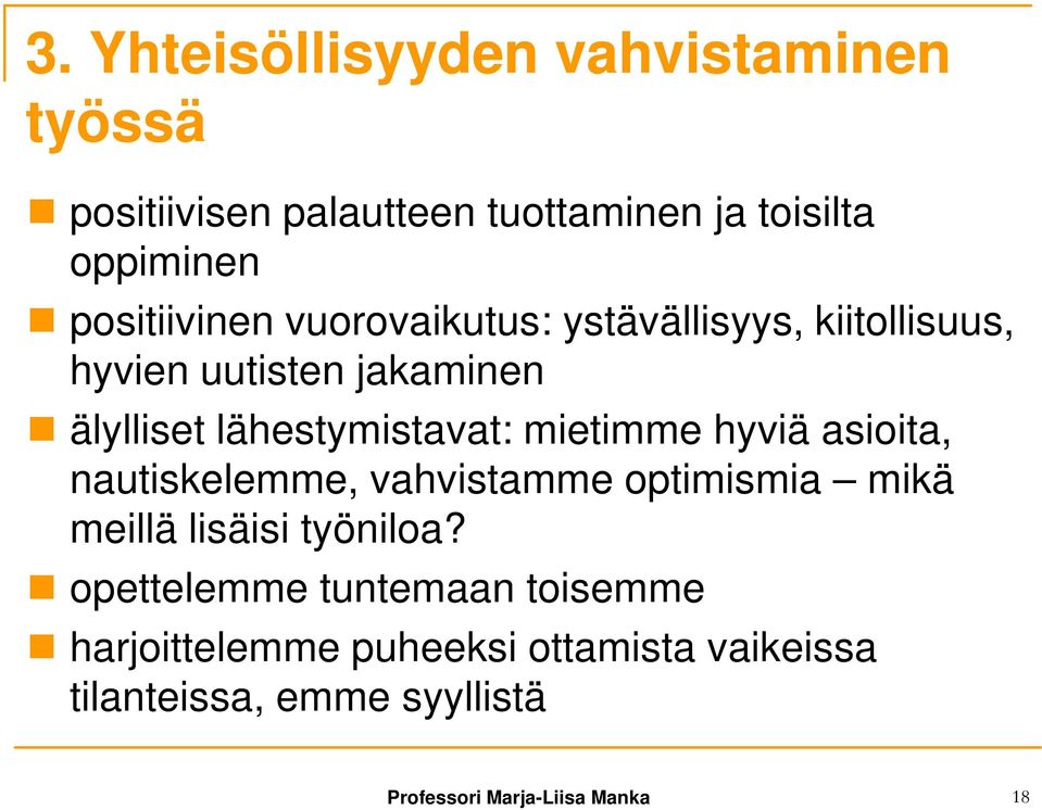 lähestymistavat: mietimme hyviä asioita, nautiskelemme, vahvistamme optimismia mikä meillä lisäisi työniloa?