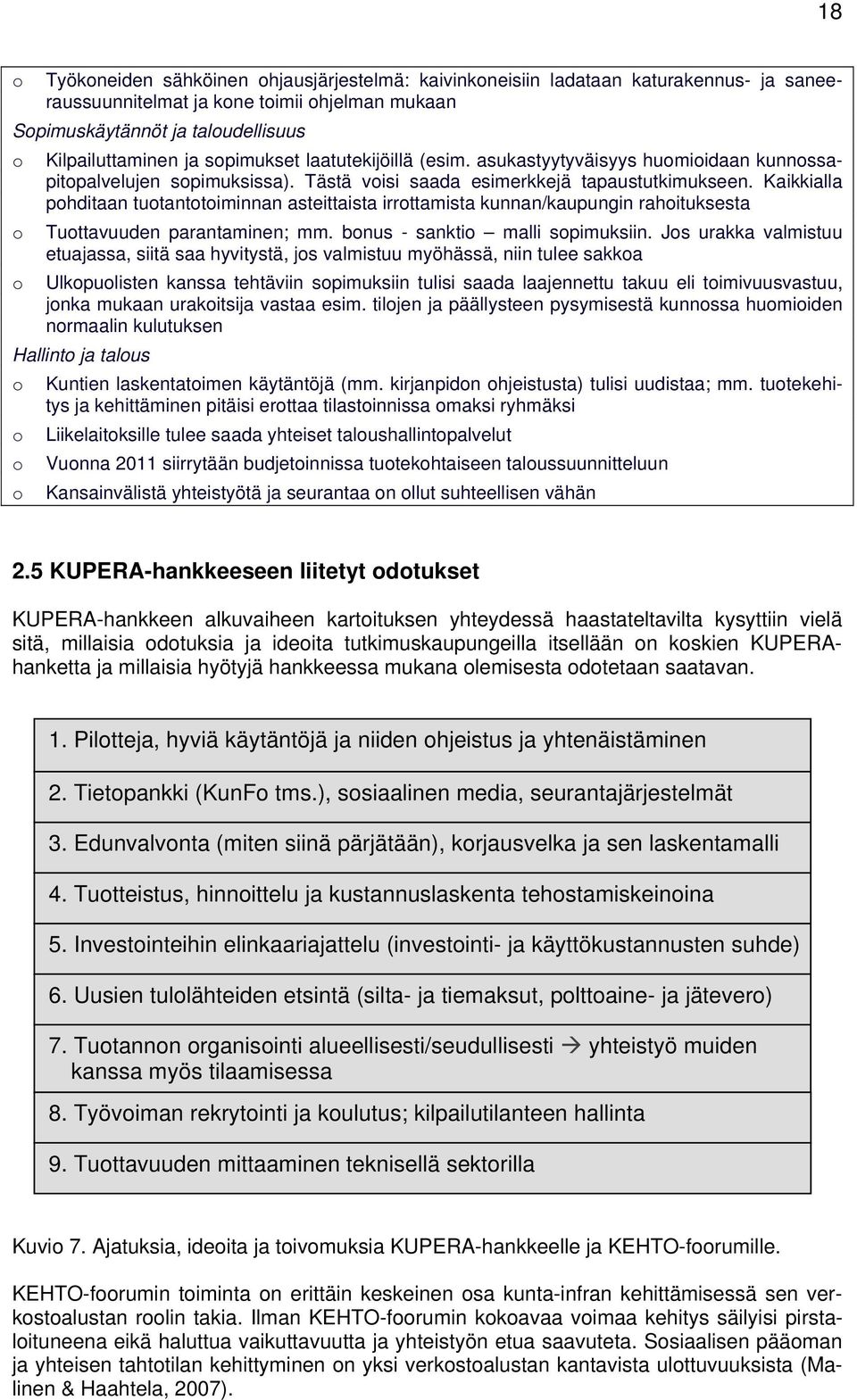 Kaikkialla phditaan tutanttiminnan asteittaista irrttamista kunnan/kaupungin rahituksesta Tuttavuuden parantaminen; mm. bnus - sankti malli spimuksiin.