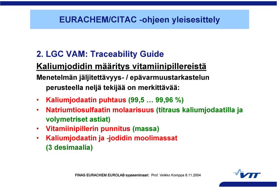 Kaliumjodaatin puhtaus (99,5 99,96 %) Natriumtiosulfaatin molaarisuus (titraus