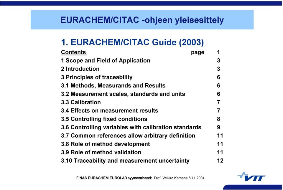 4 Effects on measurement results 7 3.5 Controlling fixed conditions 8 3.6 Controlling variables with calibration standards 9 3.