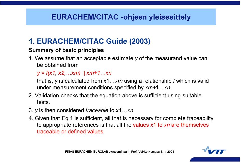 using a relationship f which is valid under measurement conditions specified by xm+1 xn. 2.