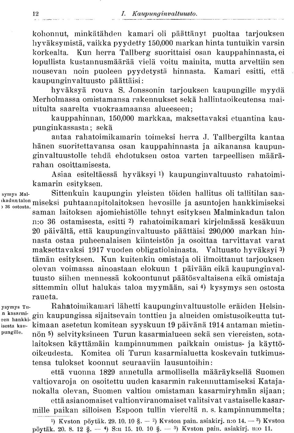 Kamari esitti, että kaupunginvaltuusto päättäisi: hyväksyä rouva S.