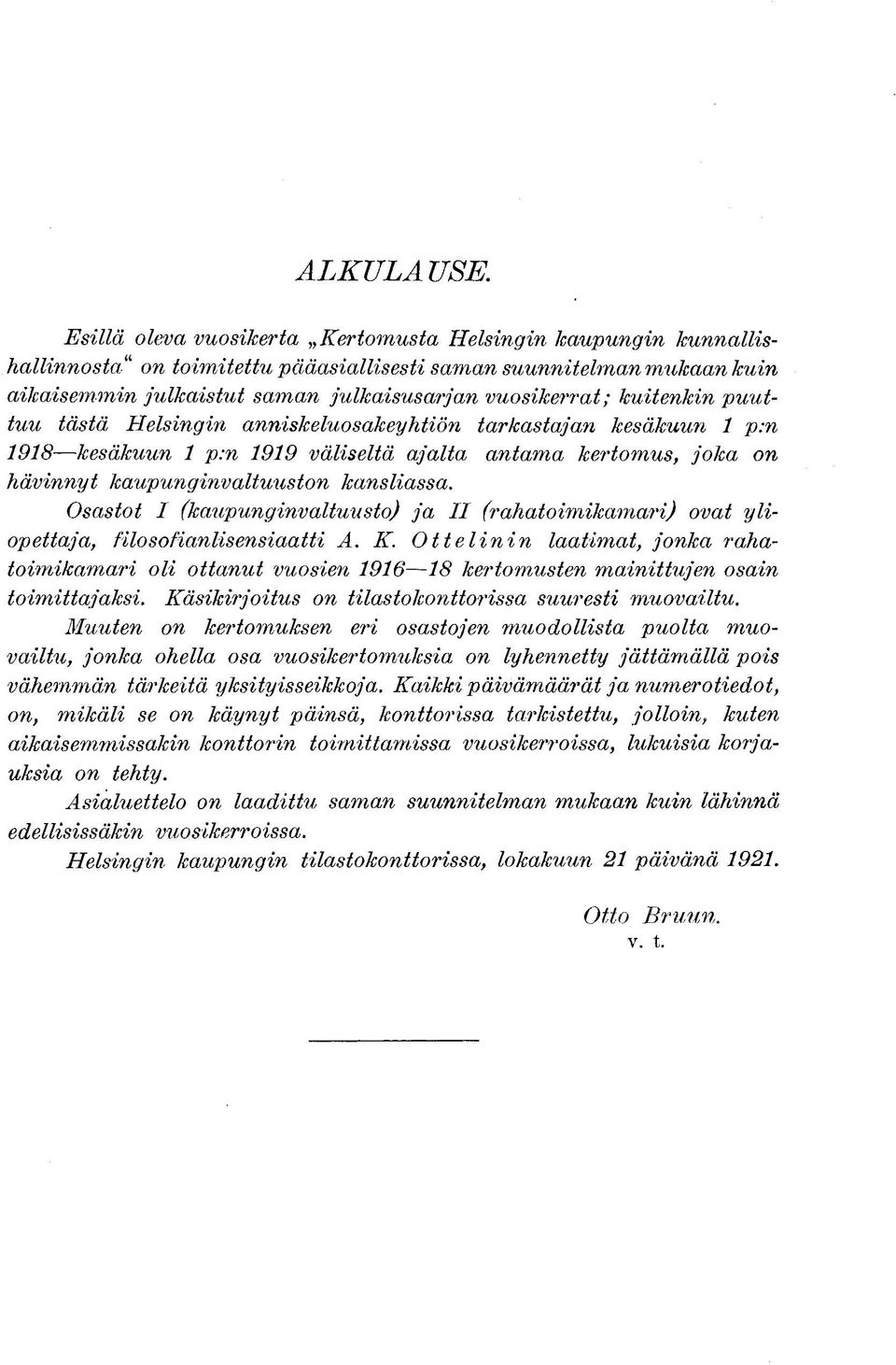 kansliassa. Osastot I (kaupunginvaltuusto) ja II (rahatoimikamari) ovat yliopettaja, filosofianlisensiaatti A. K.