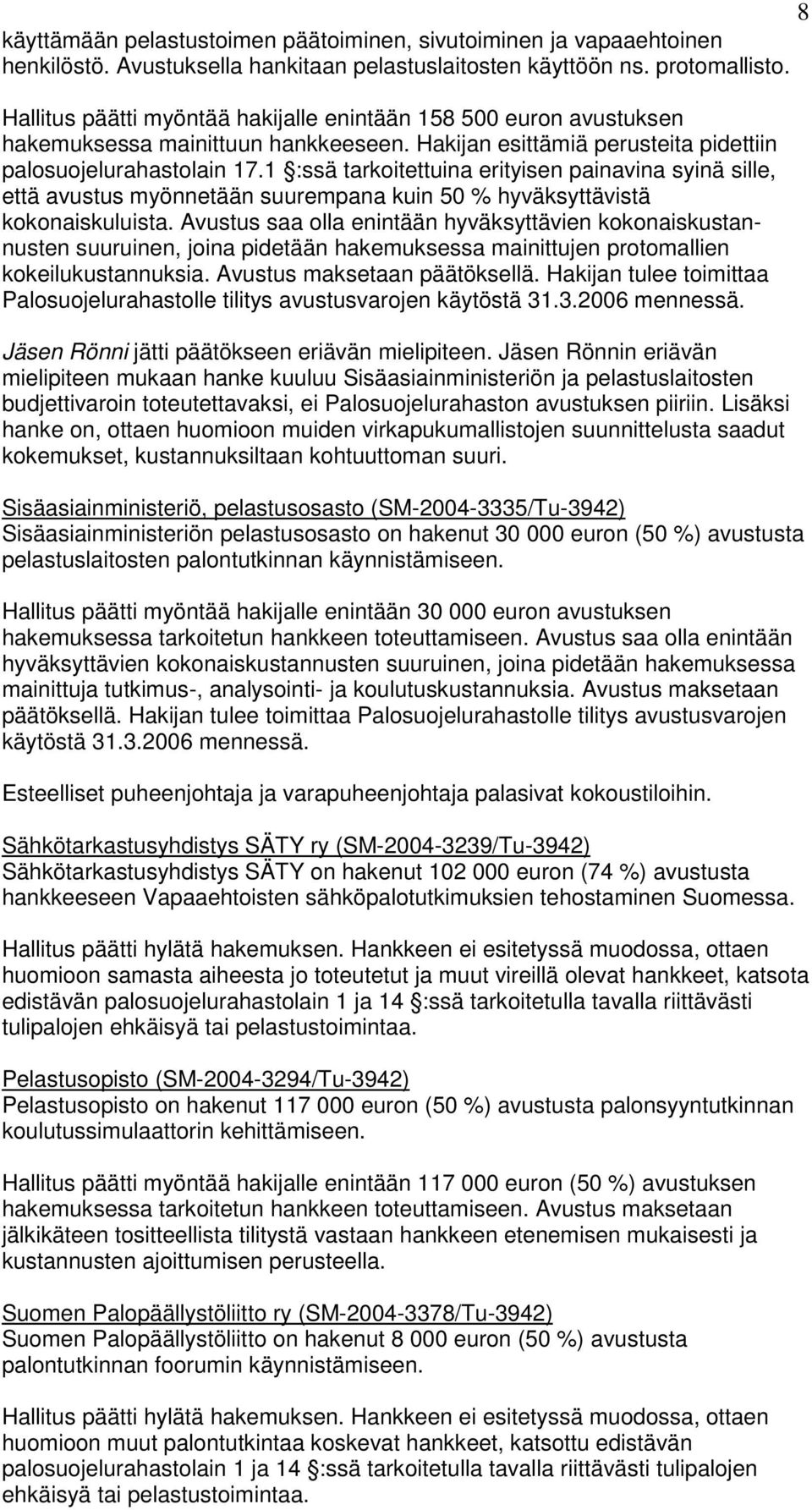 1 :ssä tarkoitettuina erityisen painavina syinä sille, että avustus myönnetään suurempana kuin 50 % hyväksyttävistä kokonaiskuluista.