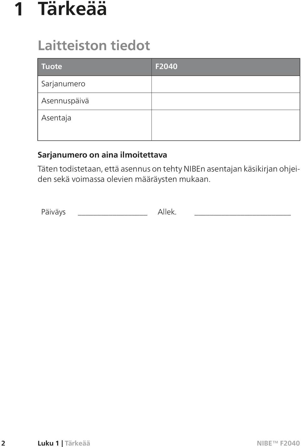 todistetaan, että asennus on tehty NIBEn asentajan käsikirjan