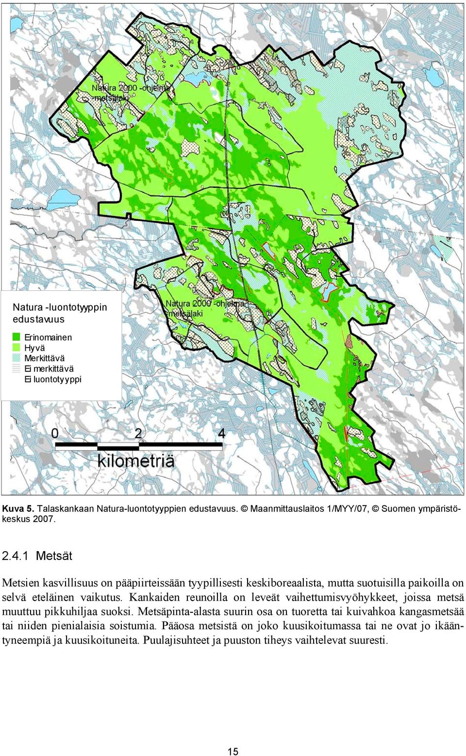 1 Metsät Metsien kasvillisuus on pääpiirteissään tyypillisesti keskiboreaalista, mutta suotuisilla paikoilla on selvä eteläinen vaikutus.