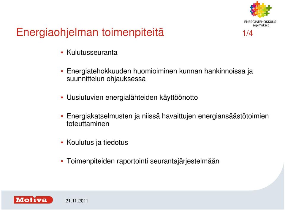 energialähteiden käyttöönotto Energiakatselmusten ja niissä havaittujen