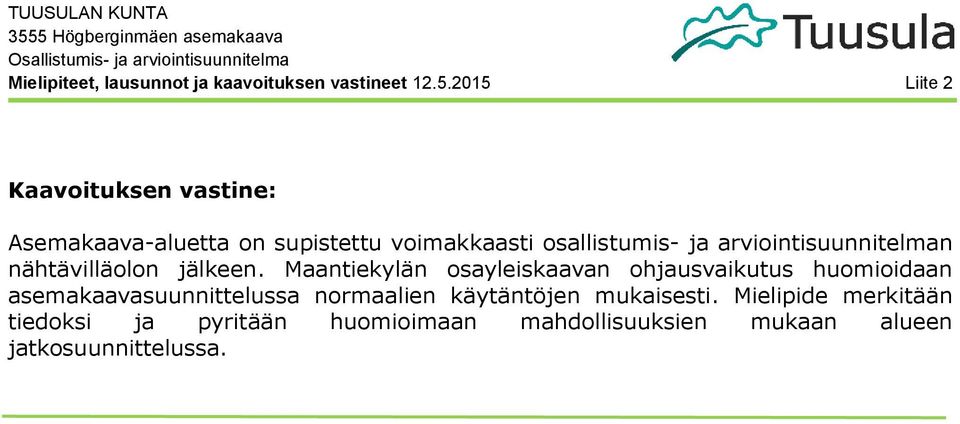 Maantiekylän osayleiskaavan ohjausvaikutus huomioidaan asemakaavasuunnittelussa