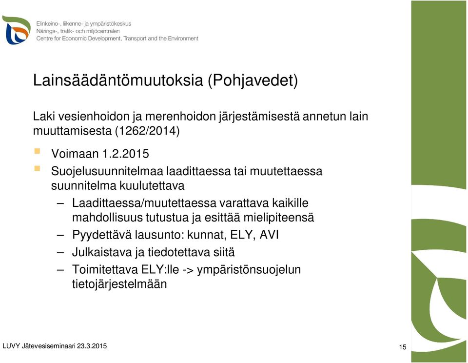 Laadittaessa/muutettaessa varattava kaikille mahdollisuus tutustua ja esittää mielipiteensä Pyydettävä