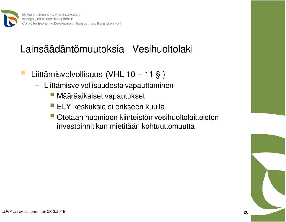 vapautukset ELY-keskuksia ei erikseen kuulla Otetaan huomioon