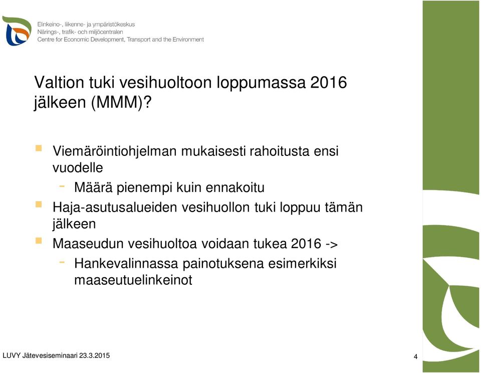 ennakoitu Haja-asutusalueiden vesihuollon tuki loppuu tämän jälkeen Maaseudun