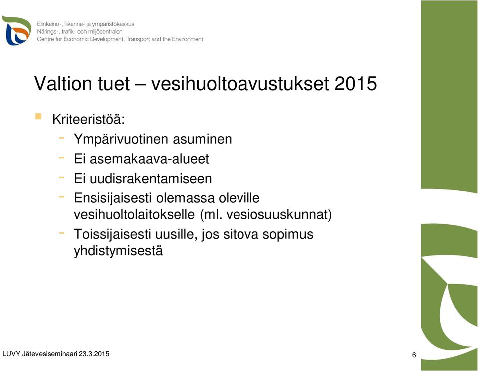 uudisrakentamiseen - Ensisijaisesti olemassa oleville