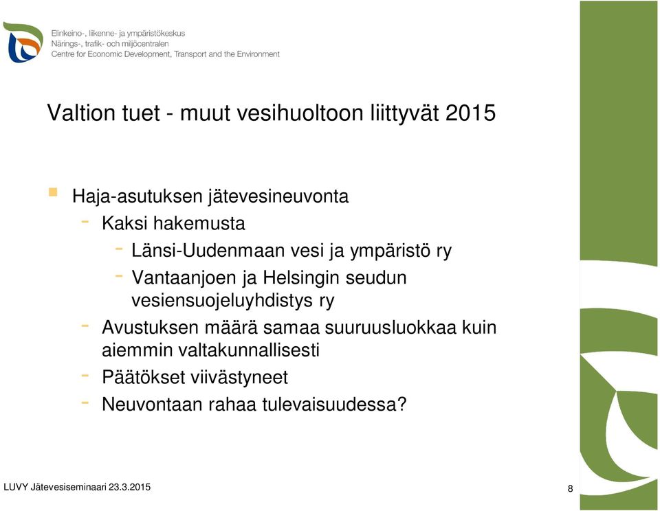 seudun vesiensuojeluyhdistys ry - Avustuksen määrä samaa suuruusluokkaa kuin