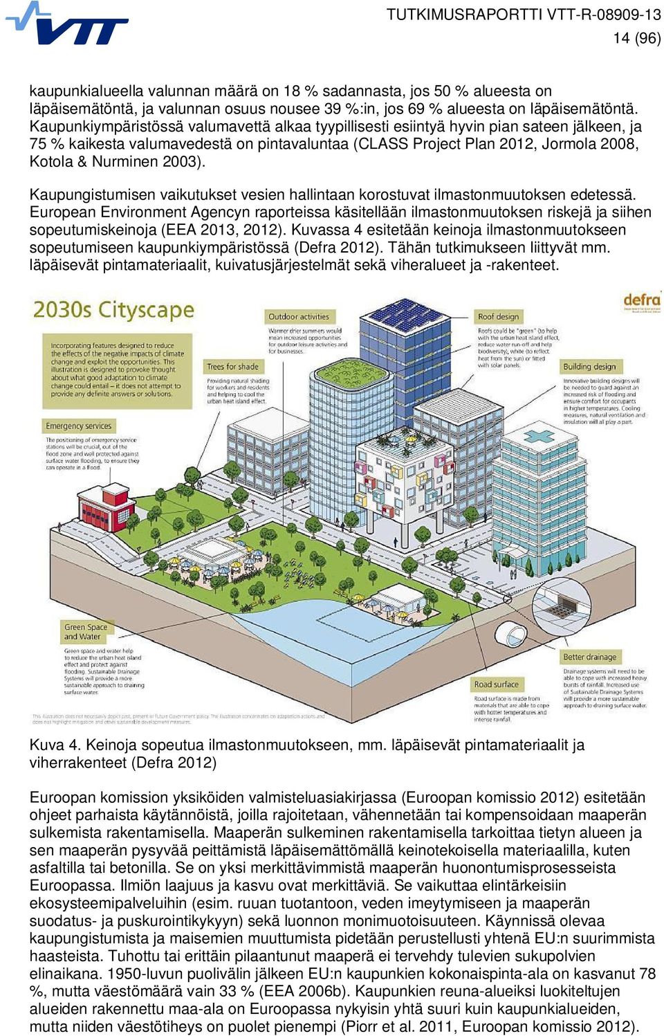 2003). Kaupungistumisen vaikutukset vesien hallintaan korostuvat ilmastonmuutoksen edetessä.