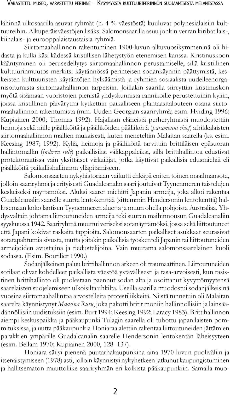 Siirtomaahallinnon rakentuminen 1900-luvun alkuvuosikymmeninä oli hidasta ja kulki käsi kädessä kristillisen lähetystyön etenemisen kanssa.