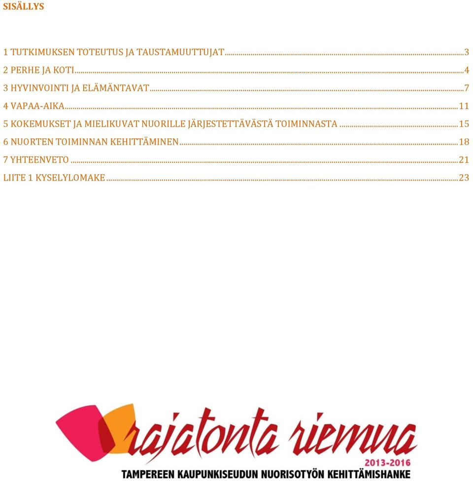 .. 11 5 KOKEMUKSET JA MIELIKUVAT NUORILLE JÄRJESTETTÄVÄSTÄ TOIMINNASTA.