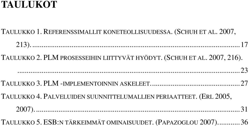 ...23 TAULUKKO 3. PLM -IMPLEMENTOINNIN ASKELEET...27 TAULUKKO 4.