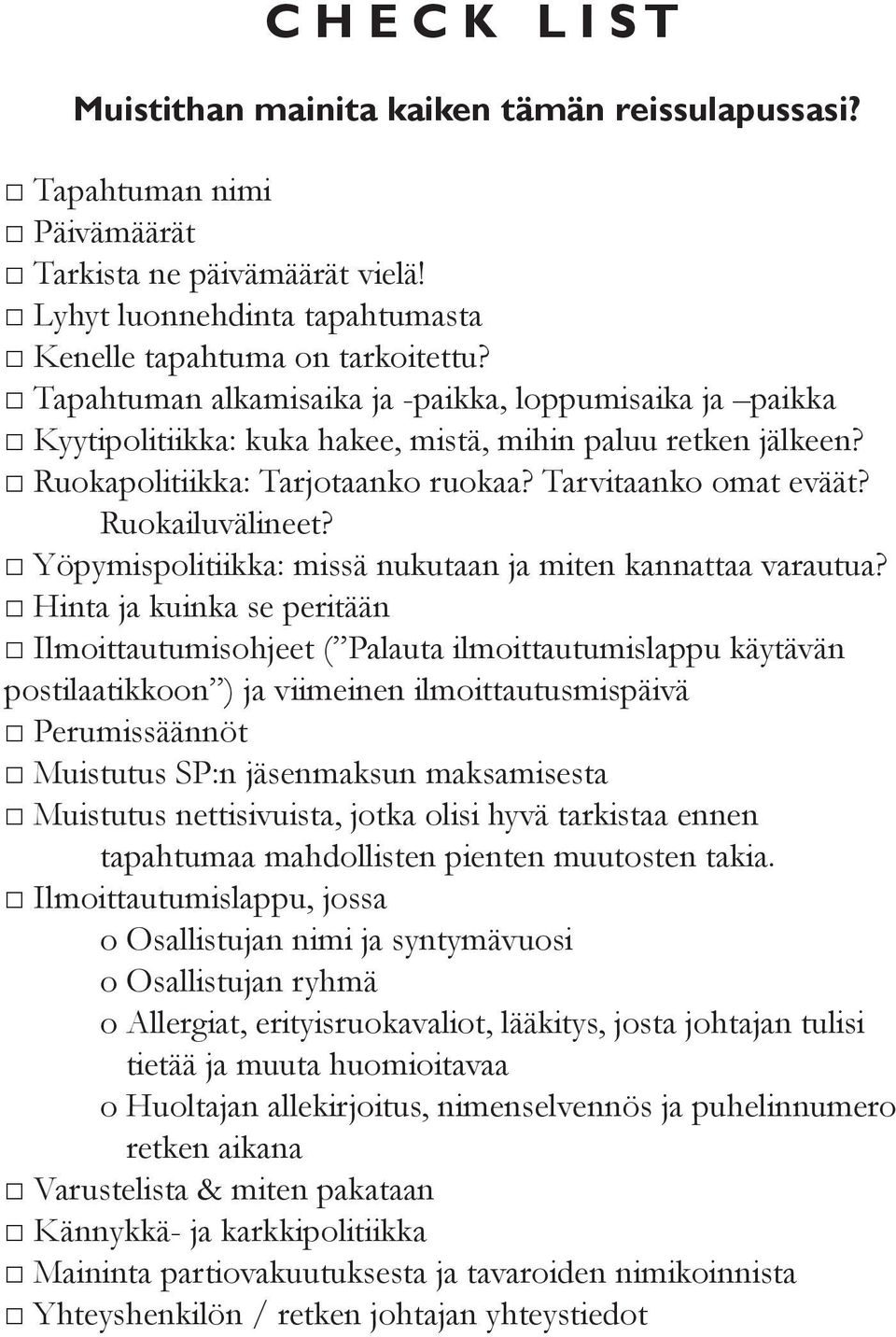 Yöpymispolitiikka: missä nukutaan ja miten kannattaa varautua?