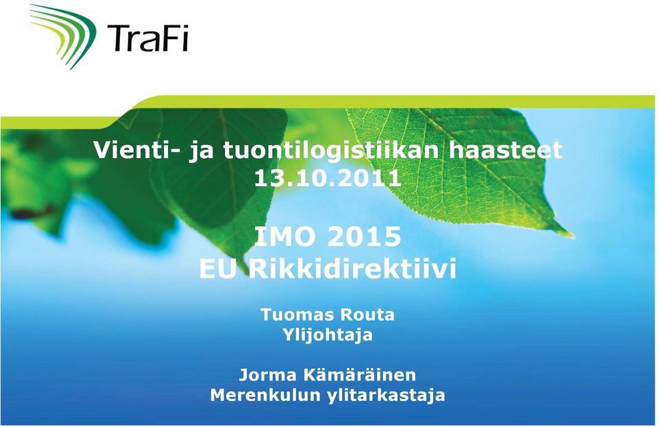 2011 IMO 2015 EU Rikkidirektiivi