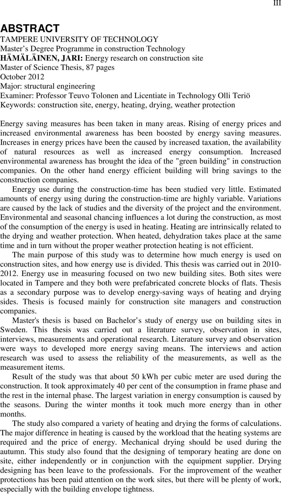 measures has been taken in many areas. Rising of energy prices and increased environmental awareness has been boosted by energy saving measures.