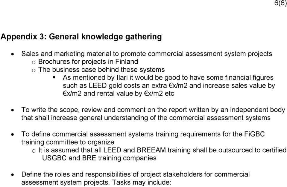 and comment on the report written by an independent body that shall increase general understanding of the commercial assessment systems To define commercial assessment systems training requirements