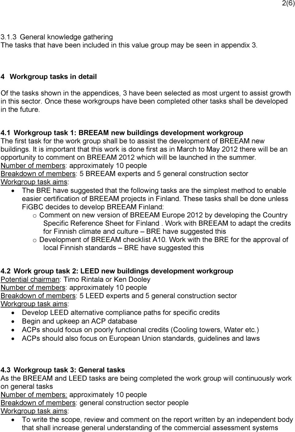 Once these workgroups have been completed other tasks shall be developed in the future. 4.