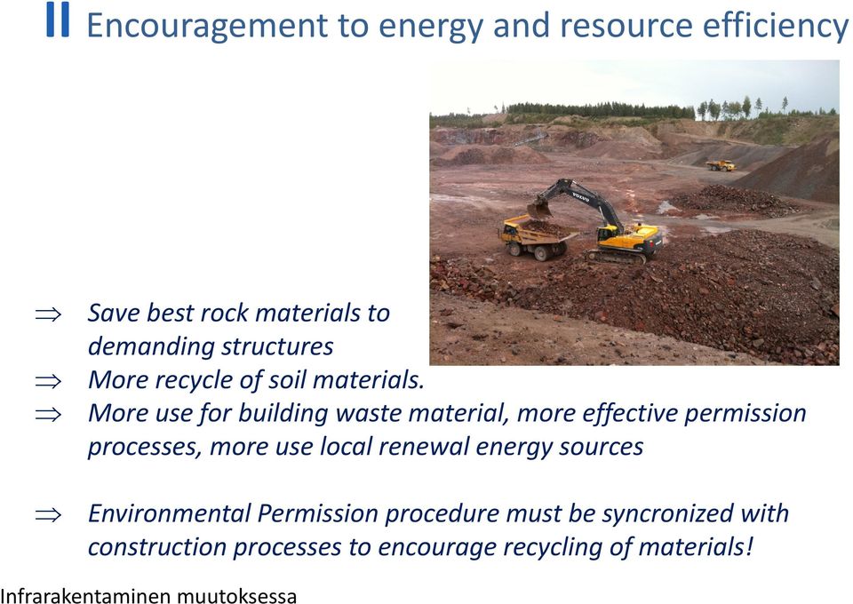 More use for building waste material, more effective permission processes, more use local
