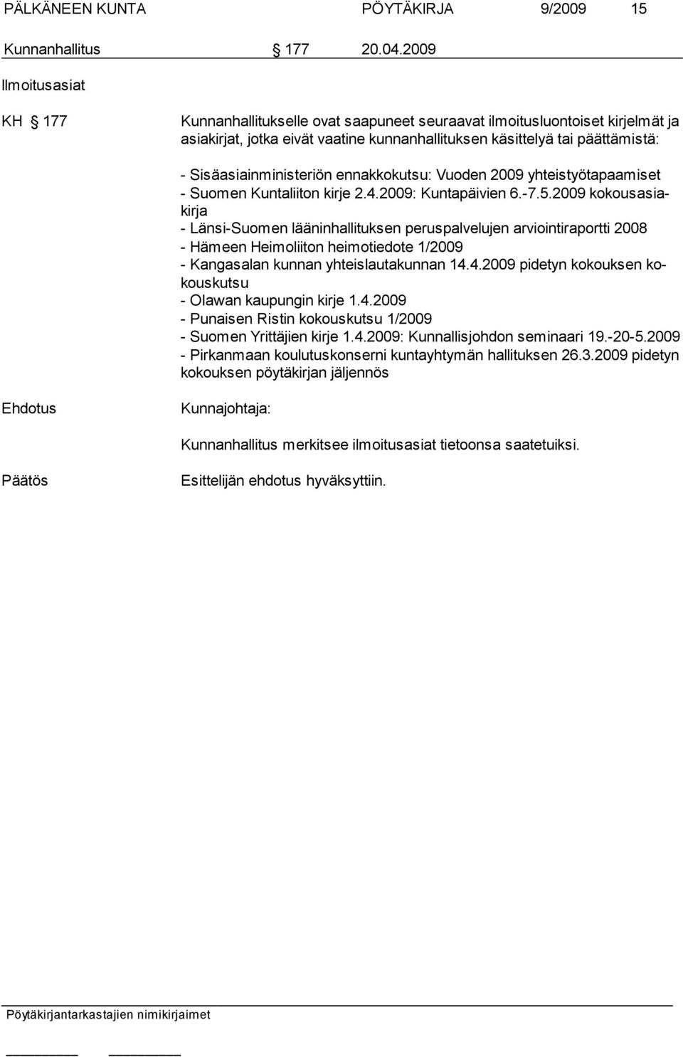 Sisäasiainministeriön ennakkokutsu: Vuoden 2009 yhteistyötapaamiset - Suomen Kuntaliiton kirje 2.4.2009: Kuntapäivien 6.-7.5.