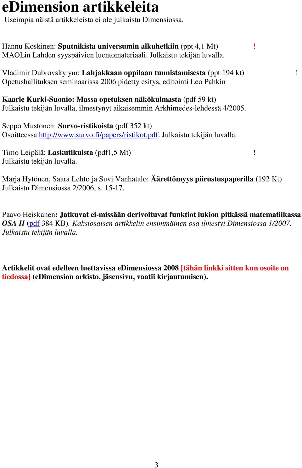 Opetushallituksen seminaarissa 2006 pidetty esitys, editointi Leo Pahkin Kaarle Kurki-Suonio: Massa opetuksen näkökulmasta (pdf 59 kt) Julkaistu tekijän luvalla, ilmestynyt aikaisemmin