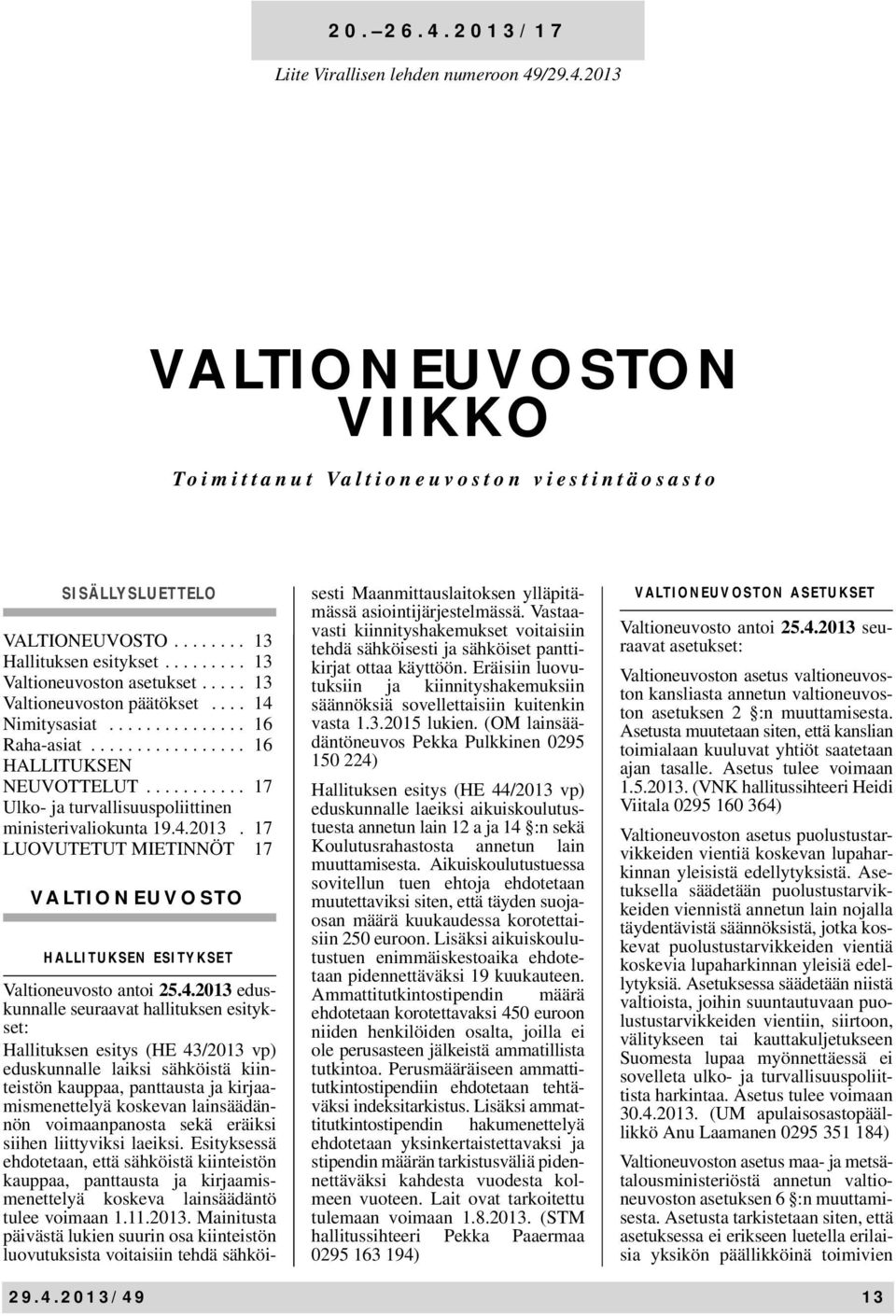 .......... 17 Ulko- ja turvallisuuspoliittinen ministerivaliokunta 19.4.