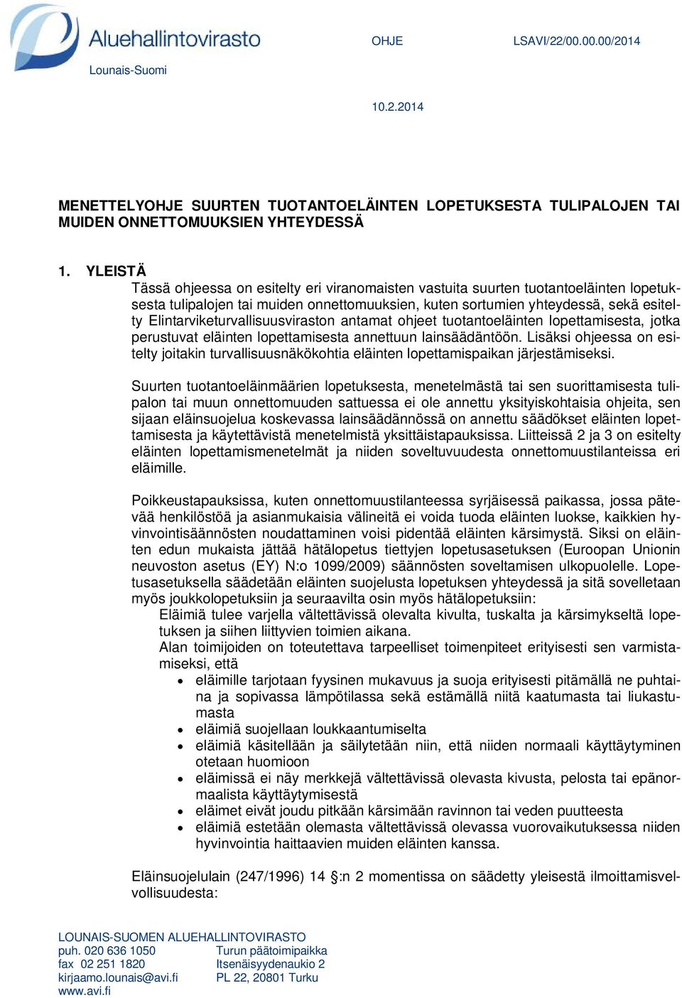 Elintarviketurvallisuusviraston antamat ohjeet tuotantoeläinten lopettamisesta, jotka perustuvat eläinten lopettamisesta annettuun lainsäädäntöön.