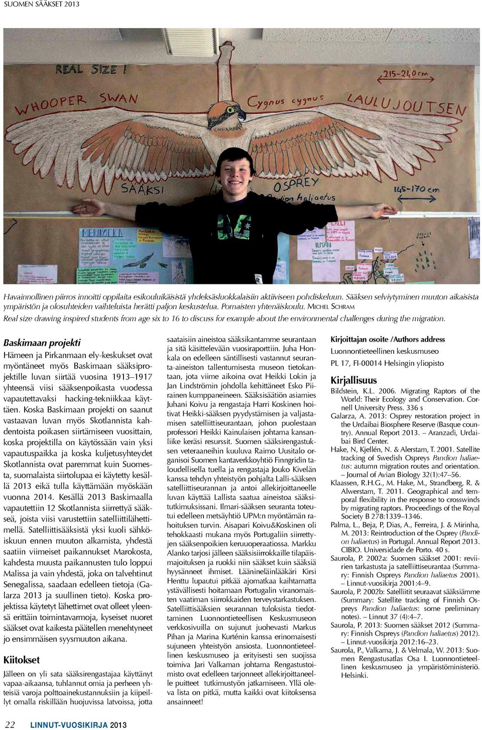 Michel Schram Real size drawing inspired students from age six to 16 to discuss for example about the environmental challenges during the migration.