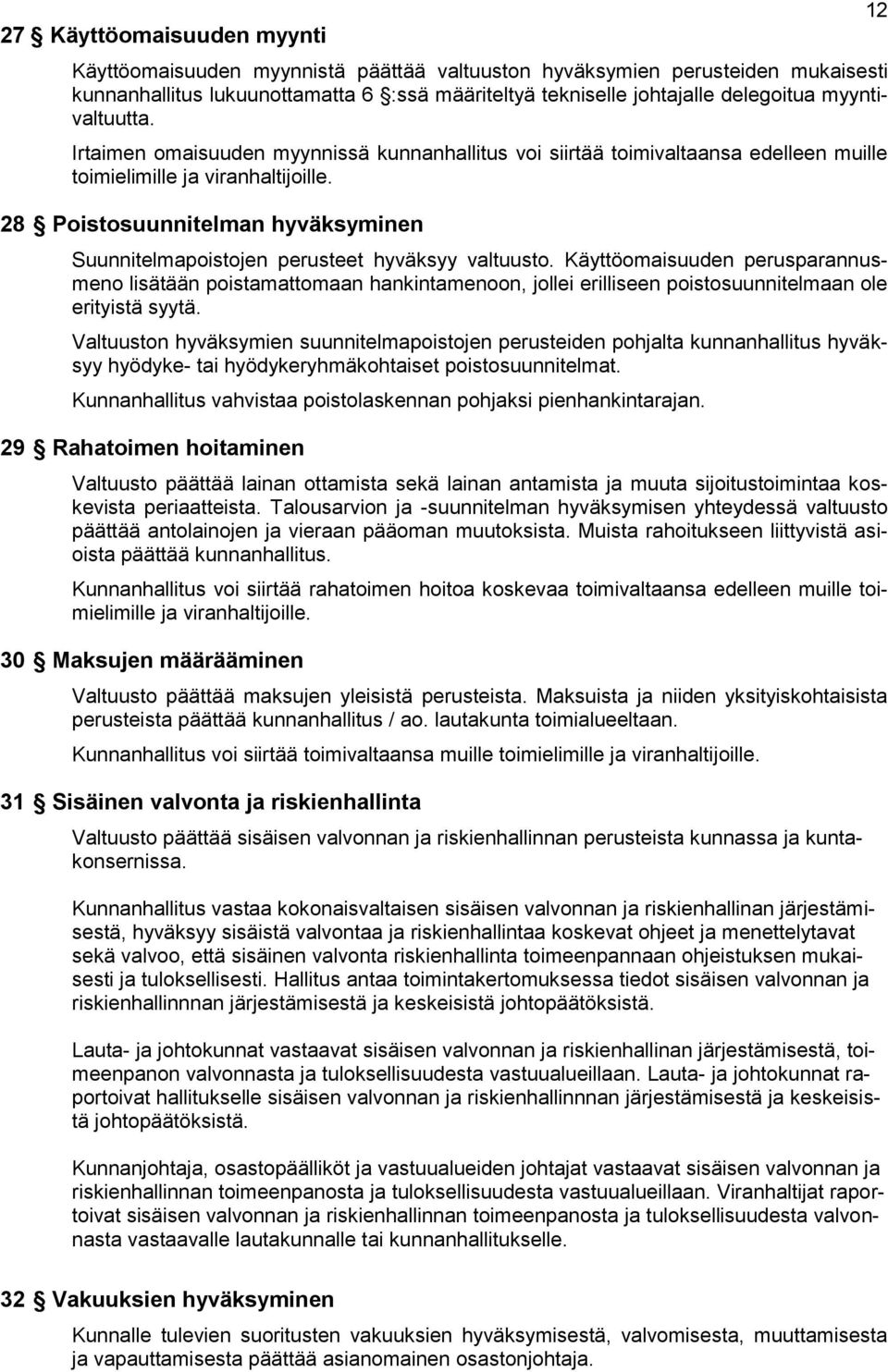 28 Poistosuunnitelman hyväksyminen Suunnitelmapoistojen perusteet hyväksyy valtuusto.