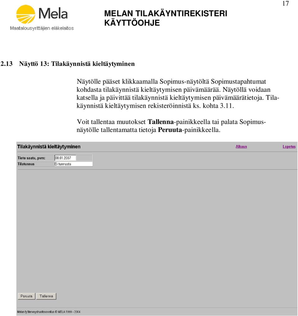 Näytöllä voidaan katsella ja päivittää tilakäynnistä kieltäytymisen päivämäärätietoja.