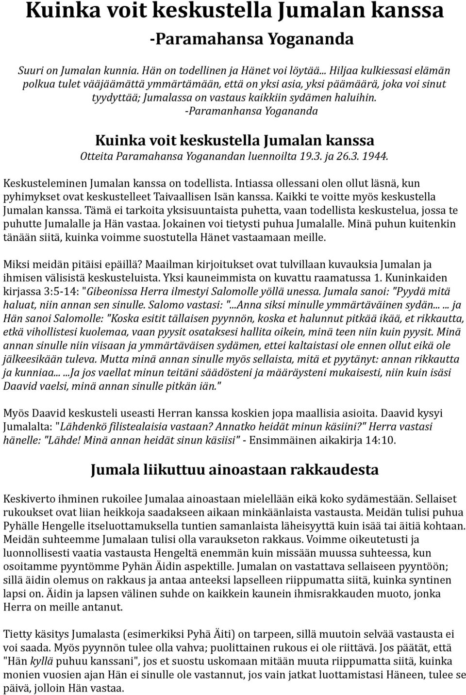 -Paramanhansa Yogananda Kuinka voit keskustella Jumalan kanssa Otteita Paramahansa Yoganandan luennoilta 19.3. ja 26.3. 1944. Keskusteleminen Jumalan kanssa on todellista.